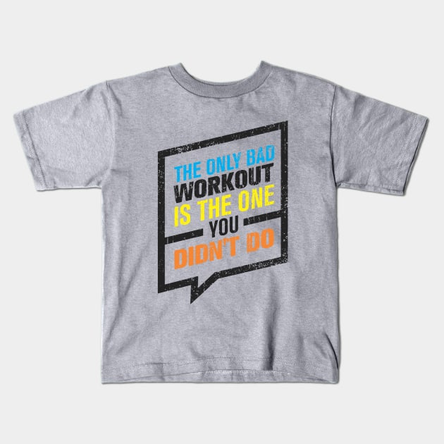 the only bad workout Kids T-Shirt by CreativeIkbar Prints